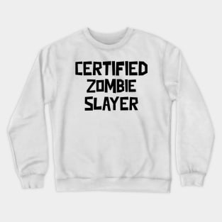 Certified Zombie Slayer Crewneck Sweatshirt